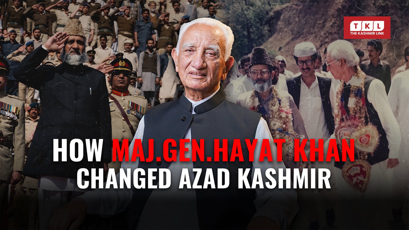 How Major General Hayat Khan Changed AJK